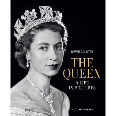 Town & Country: The Queen - by  Victoria Murphy (Hardcover)