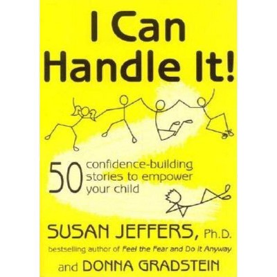 I Can Handle It! - by  Donna Gradstein & Susan Jeffers (Paperback)