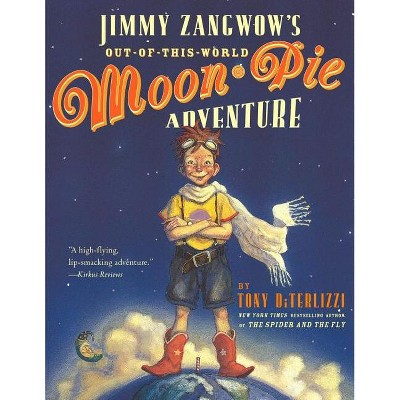 Jimmy Zangwow's Out-Of-This-World Moon-Pie Adventure - by  Tony Diterlizzi (Paperback)