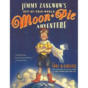 Jimmy Zangwow's Out-Of-This-World Moon-Pie Adventure - by  Tony Diterlizzi (Paperback) - 1 of 1