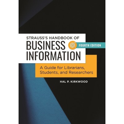 Strauss's Handbook of Business Information - 4th Edition by  Hal P Kirkwood (Hardcover)