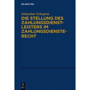Die Stellung Des Zahlungsdienstleisters Im Zahlungsdiensterecht - by  Sebastian Schupeta (Hardcover) - 1 of 1