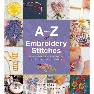 A-Z of Embroidery Stitches - (A-Z of Needlecraft) by  Country Bumpkin (Paperback)