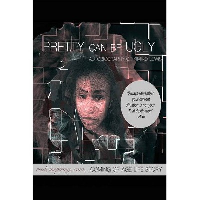 Pretty Can Be Ugly - by  Kimiko Lewis (Paperback)