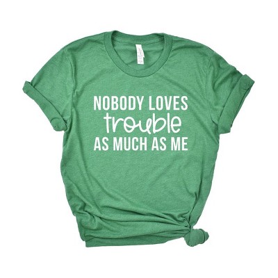 Simply Sage Market Women's Nobody Loves Trouble As Much A Me Short Sleeve Graphic Tee