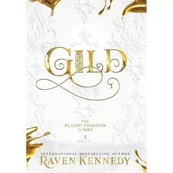 Gild - (The Plated Prisoner) by  Raven Kennedy (Hardcover)