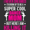 Men's Design By Humans Mother's Day Super Cool Dance Mom By OlaFami T-Shirt - 2 of 2