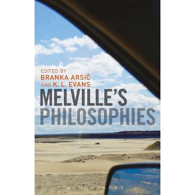 Melville's Philosophies - by  Branka Arsic & K L Evans (Paperback)