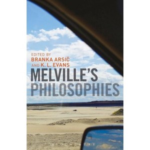 Melville's Philosophies - by  Branka Arsic & K L Evans (Paperback) - 1 of 1