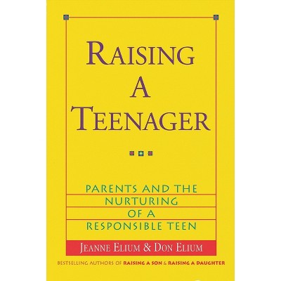 Raising a Teenager - by  Jeanne Elium & Don Elium (Paperback)