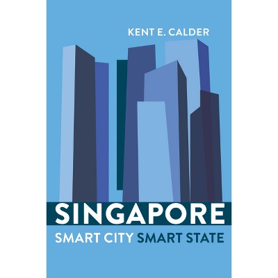 Singapore - by  Kent E Calder (Paperback)