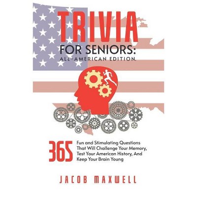 Trivia for Seniors - by  Jacob Maxwell (Paperback)