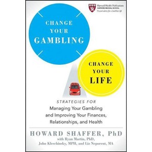 Change Your Gambling - (Harvard Health Publications) by  Howard Shaffer (Paperback) - 1 of 1