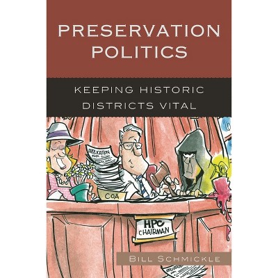 Preservation Politics - (American Association for State and Local History) by  William E Schmickle (Hardcover)