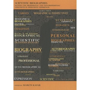 Scientific Biographies - by  Marcin Kafar (Paperback) - 1 of 1