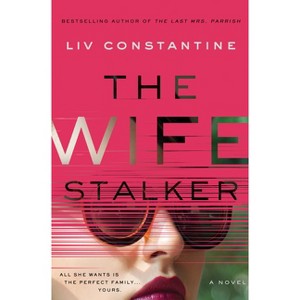 The Wife Stalker - by  LIV Constantine (Hardcover) - 1 of 1