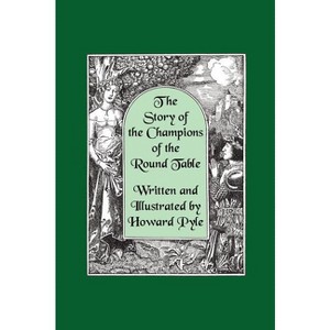 The Story of the Champions of the Round Table [Illustrated by Howard Pyle] - (Hardcover) - 1 of 1