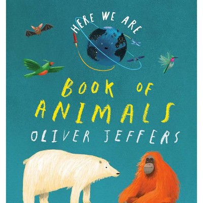 Here We Are: Book of Animals - by  Oliver Jeffers (Board Book)