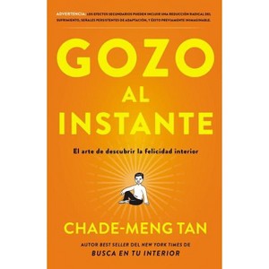 Gozo Al Instante - by  Chade-Meng Tan (Paperback) - 1 of 1