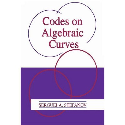 Codes on Algebraic Curves - by  Serguei A Stepanov (Paperback)