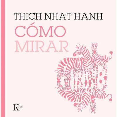 Cómo Mirar - by  Thich Nhat Hanh (Paperback)