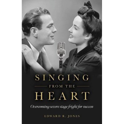 Singing From the Heart - by  Edward R Jones (Paperback)