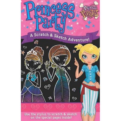 Princess Party a Scratch & Sketch Adventure! - by  Imagine That Publishing Ltd (Hardcover)