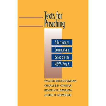 Texts for Preaching, Year a - by  Walter Brueggemann & Charles B Cousar & Beverly Roberts Gaventa & James D Newsome Jr (Paperback)