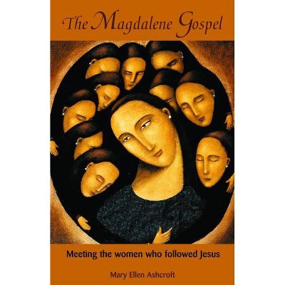 The Magdalene Gospel - by  Mary Ellen Ashcroft (Paperback)