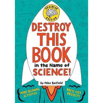 Destroy This Book in the Name of Science! Brainiac Edition - by  Mike Barfield (Paperback)