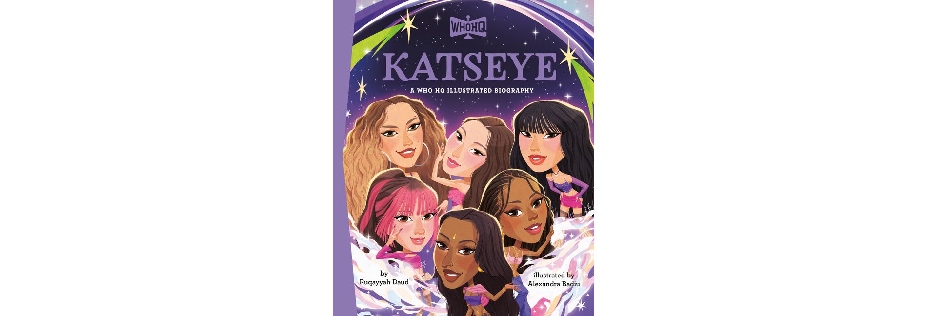 Katseye: A Who HQ Illustrated Biography - (Who HQ Illustrated Biographies) by  Ruqayyah Daud & Who Hq (Hardcover)