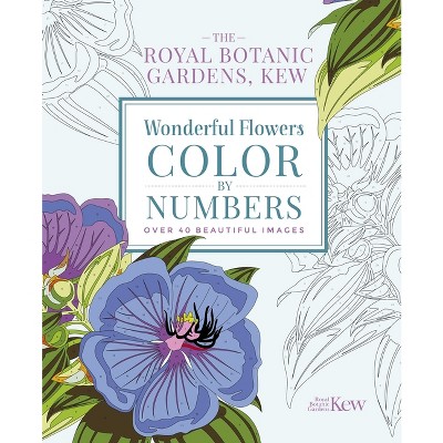 The Royal Botanic Gardens, Kew Wonderful Flowers Color-By-Numbers - (Royal Botanic Kew Gardens Arts & Activities) by  The Royal Botanic Gardens Kew