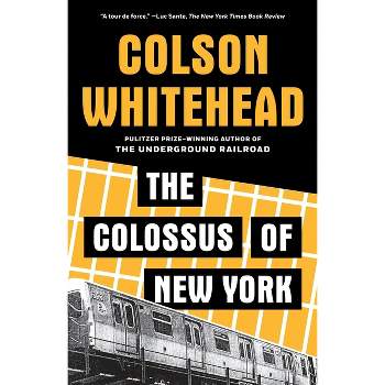 The Colossus of New York - by  Colson Whitehead (Paperback)