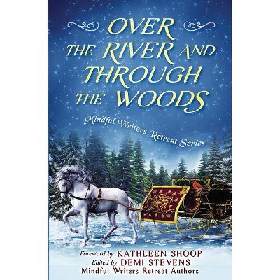 Over the River and Through the Woods - by  Demi Stevens (Paperback)