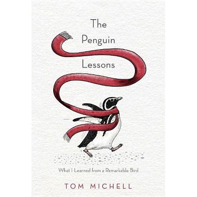 The Penguin Lessons - by  Tom Michell (Hardcover)