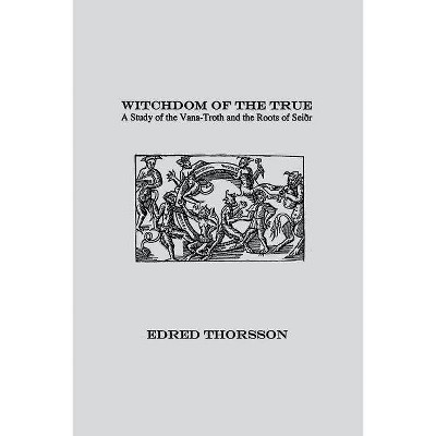 Witchdom of the True - by  Edred Thorsson (Paperback)