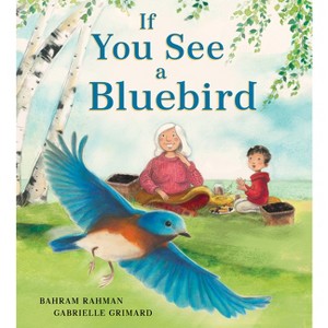 If You See a Bluebird - by  Bahram Rahman (Hardcover) - 1 of 1