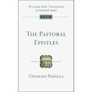 The Pastoral Epistles - (Tyndale New Testament Commentaries) by  Osvaldo Padilla (Paperback) - 1 of 1