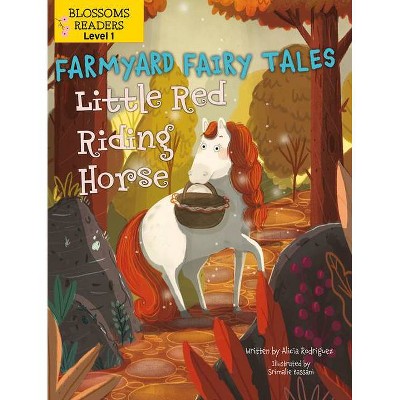 Little Red Riding Horse - (Farmyard Fairy Tales) by  Alicia Rodriguez (Paperback)