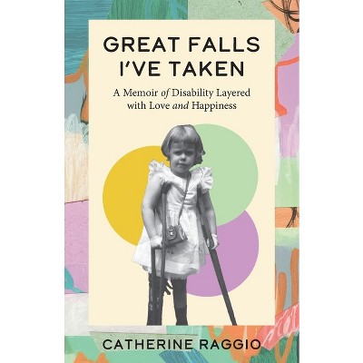 Great Falls I've Taken - by  Catherine Raggio (Paperback)