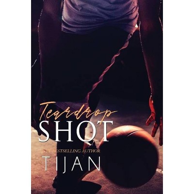 Teardrop Shot (Hardcover) - by  Tijan