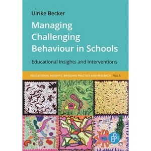 Managing Challenging Behaviour in Schools - (Pädagogische Einsichten: PRAXIS Und Wissenschaft Im Dialog) by  Ulrike Becker (Paperback) - 1 of 1