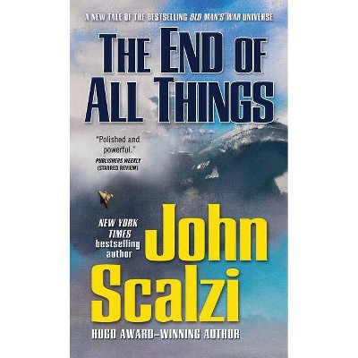 The End of All Things - (Old Man's War) by  John Scalzi (Paperback)