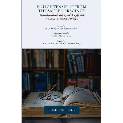 Enlightenment from the Sacred Precinct - by  Ahmed Ibn Lutfullah (Paperback)