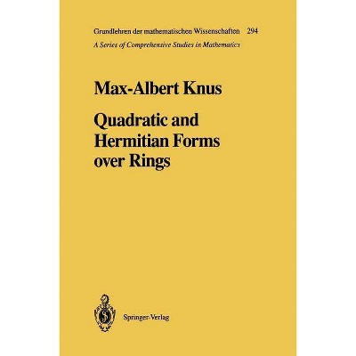 Quadratic and Hermitian Forms Over Rings - (Grundlehren Der Mathematischen Wissenschaften) by  Max-Albert Knus (Paperback)