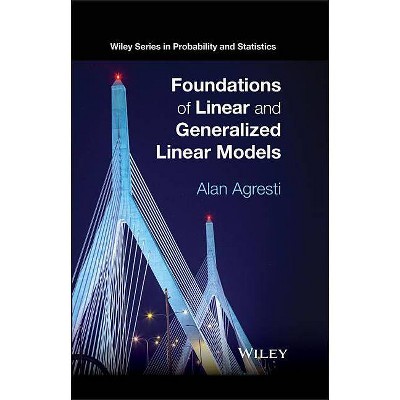 Foundations of Linear and Generalized Linear Models - (Wiley Probability and Statistics) by  Alan Agresti (Hardcover)