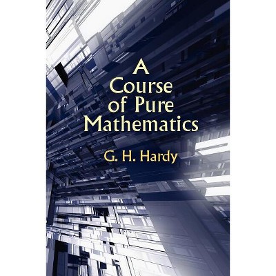 A Course of Pure Mathematics - by  G H Hardy & Godfrey Harold Hardy (Paperback)