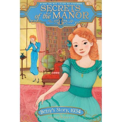 Betsy's Story, 1934, 5 - (Secrets of the Manor) by  Adele Whitby (Paperback)