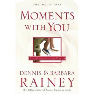 Moments with You - by  Dennis Rainey & Barbara Rainey (Paperback) - 1 of 1