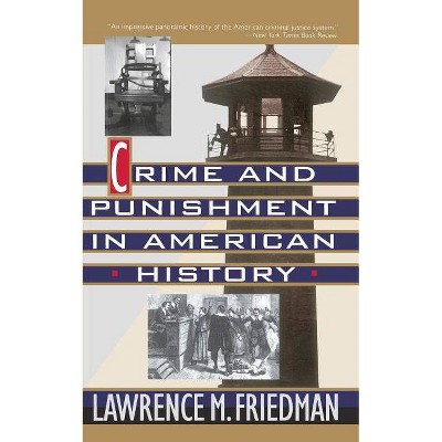 Crime and Punishment in American History - by  Lawrence M Friedman (Paperback)